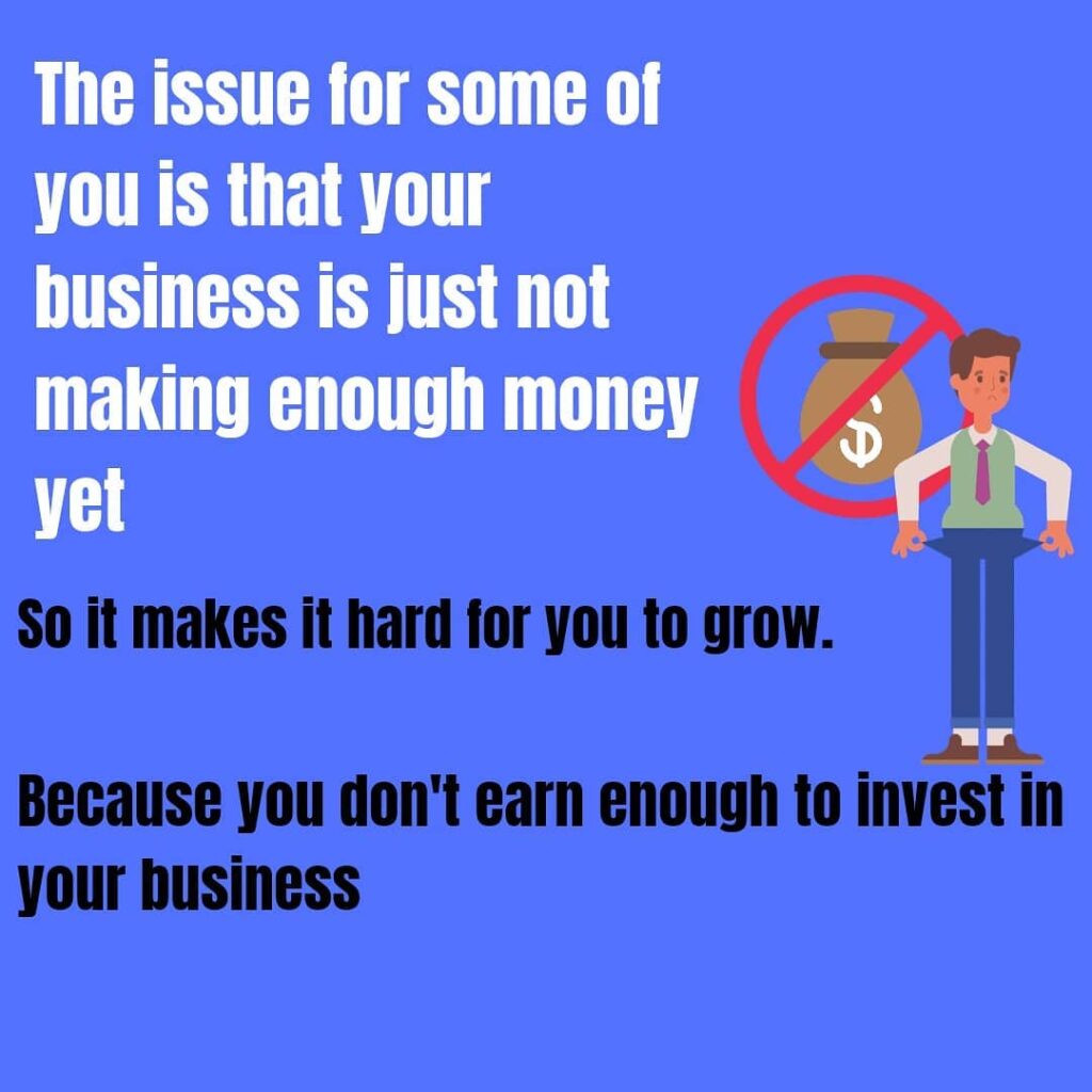 The issue is that the business is not making money for you