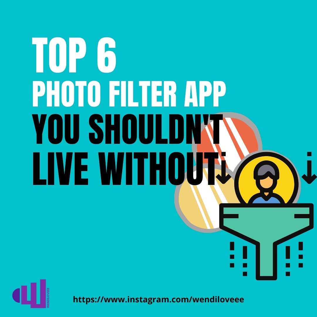 Top 6 photo filter app You shouldn't live without !