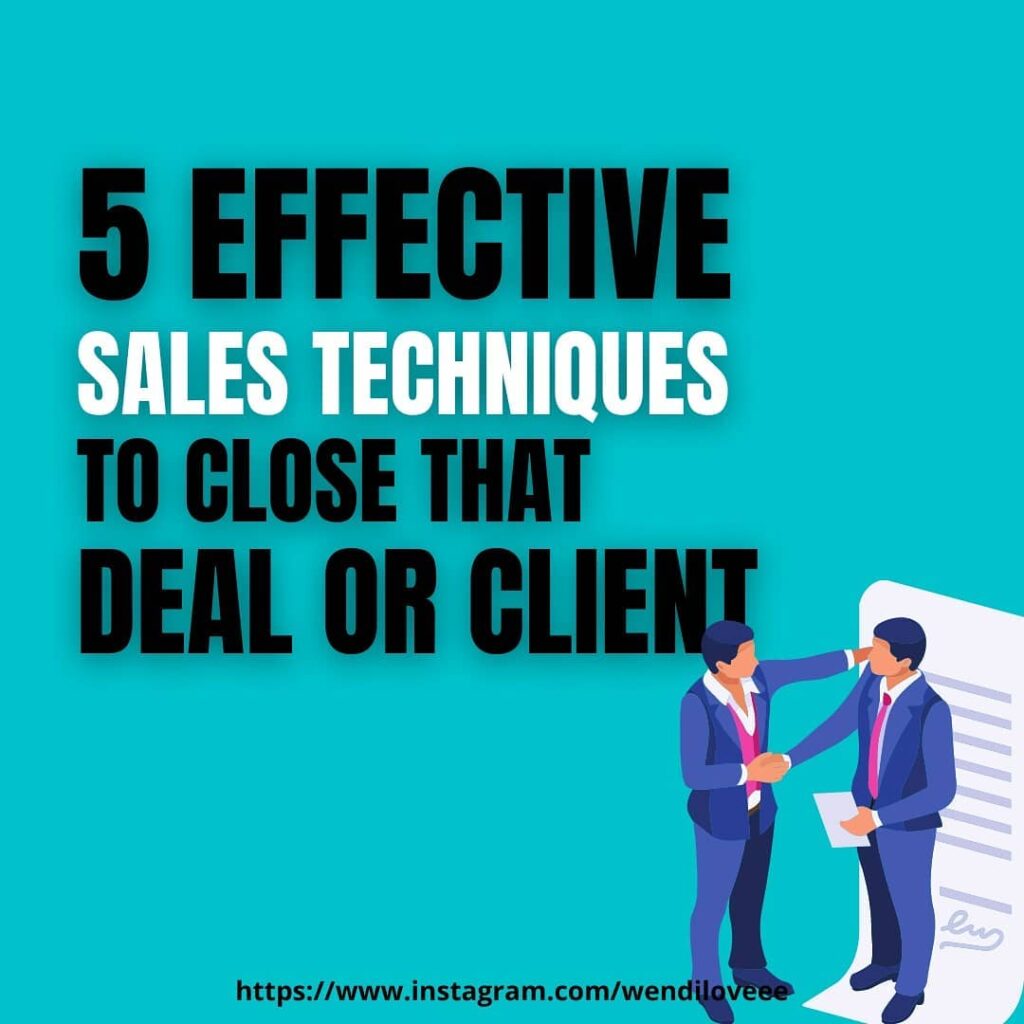 5 Effective Sales Techniques To Close That Deal Or Client