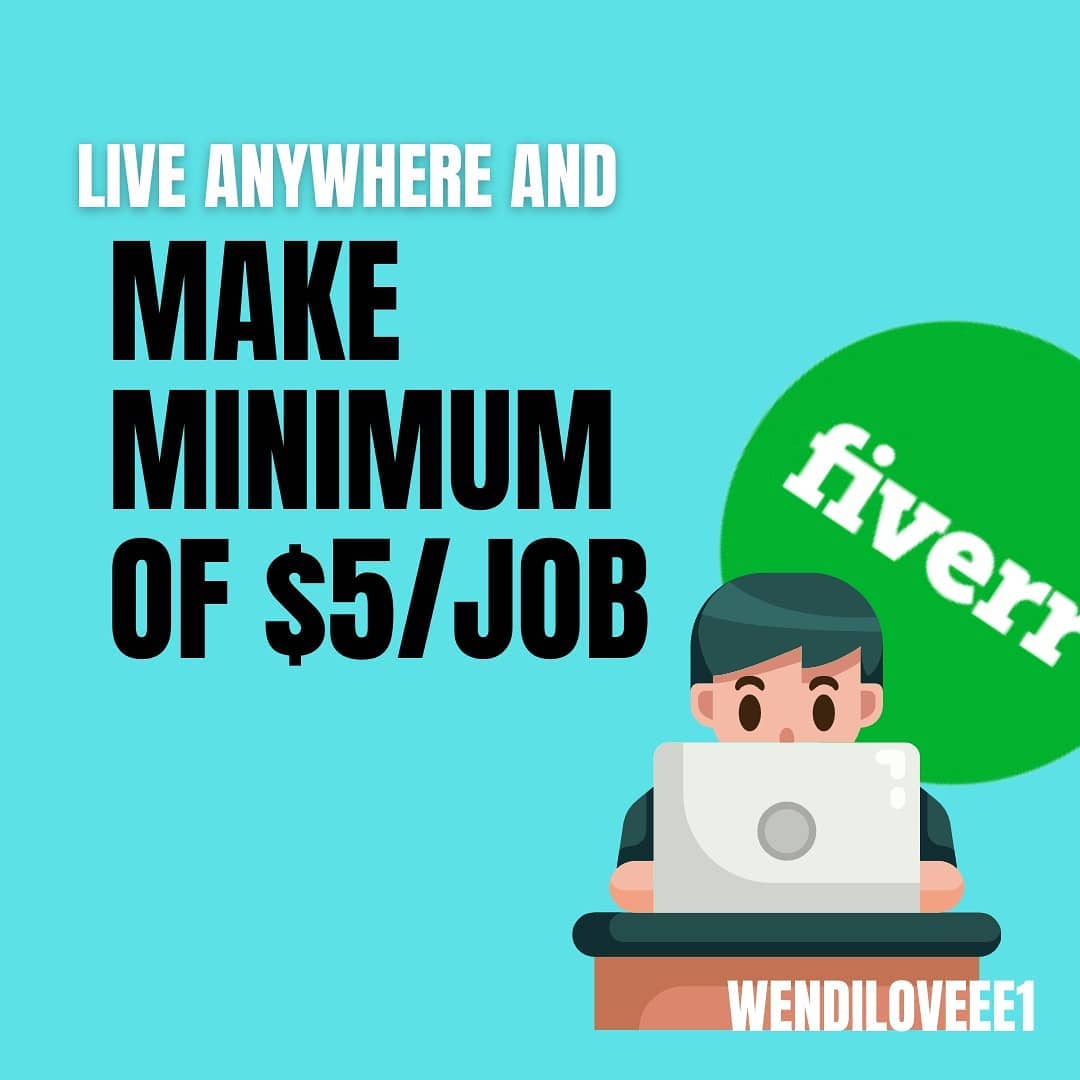 Live anywhere and make minimum of $5 job on fiverr
