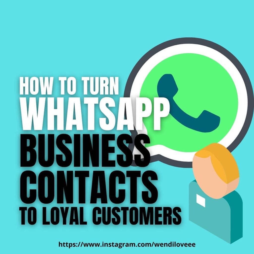 How to turn your WhatsApp contacts to loyal customers