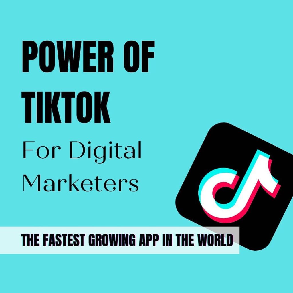Power of Tiktok digital marketers fastest growing app in the world