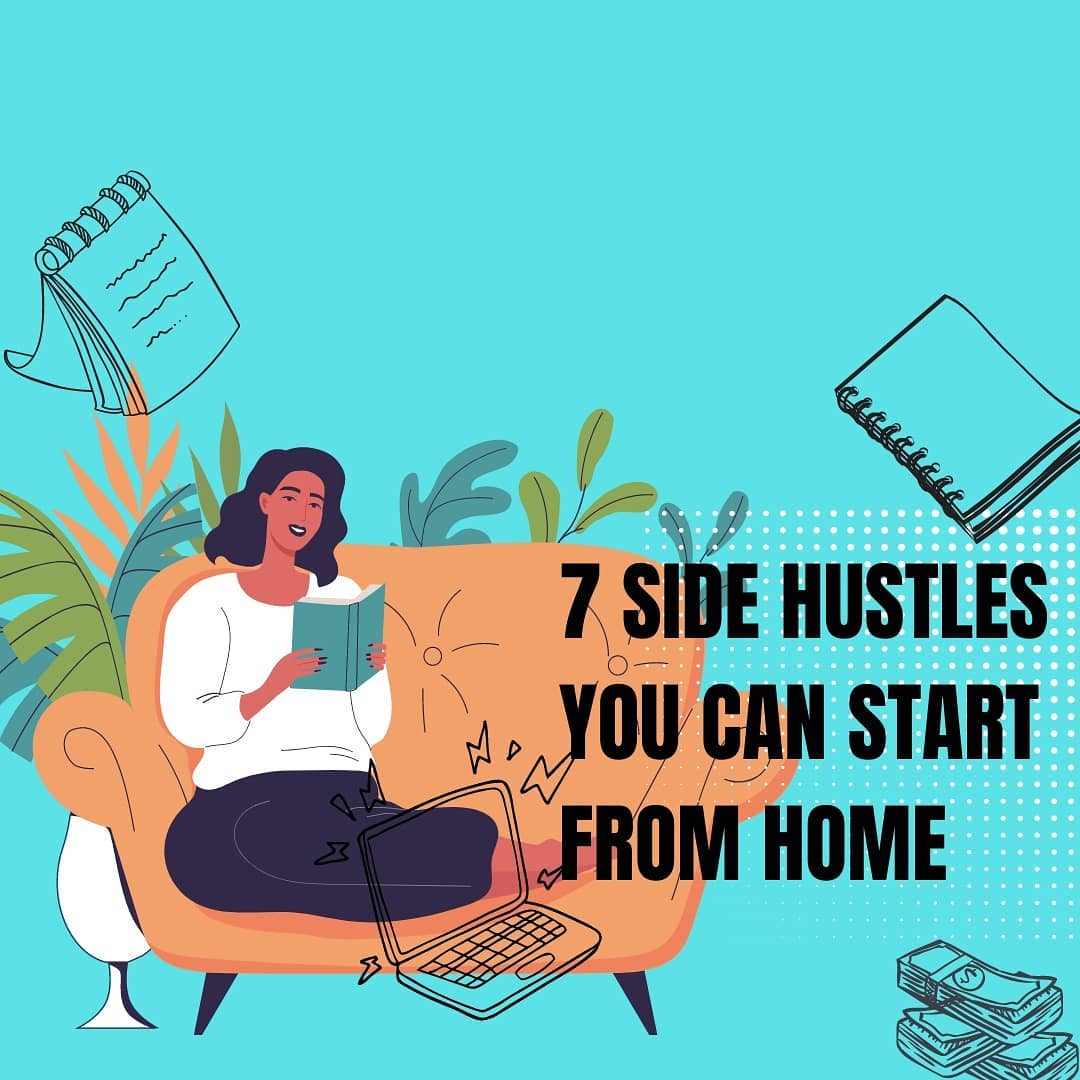 7 side hustles you can start from home