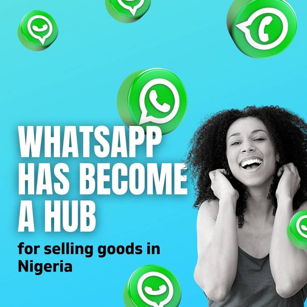 WhatsApp has become a hub for selling goods in Nigeria