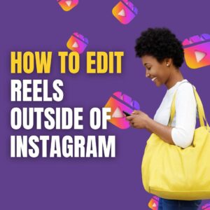 How to edit reels outside of Instagram