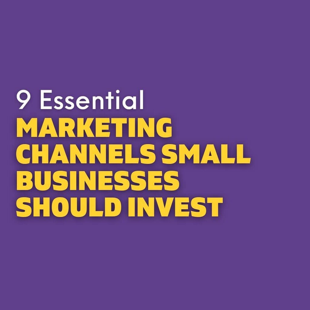 9 Essential Marketing Channels small business should invest