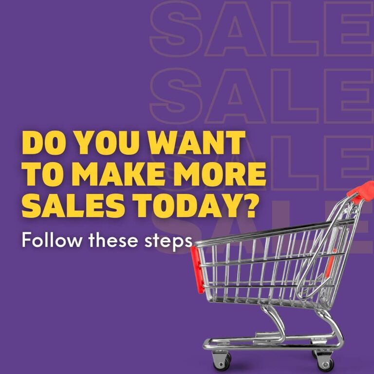 Do you want to make more sales follow these steps