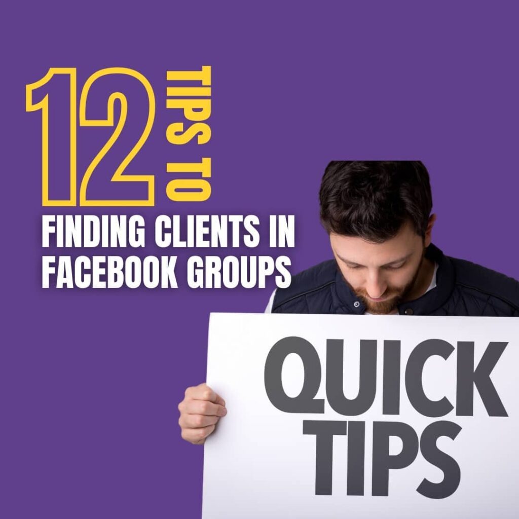 12 Tips To Finding Clients In Facebook Groups