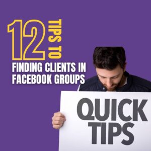 12 Tips To Finding Clients In Facebook Groups