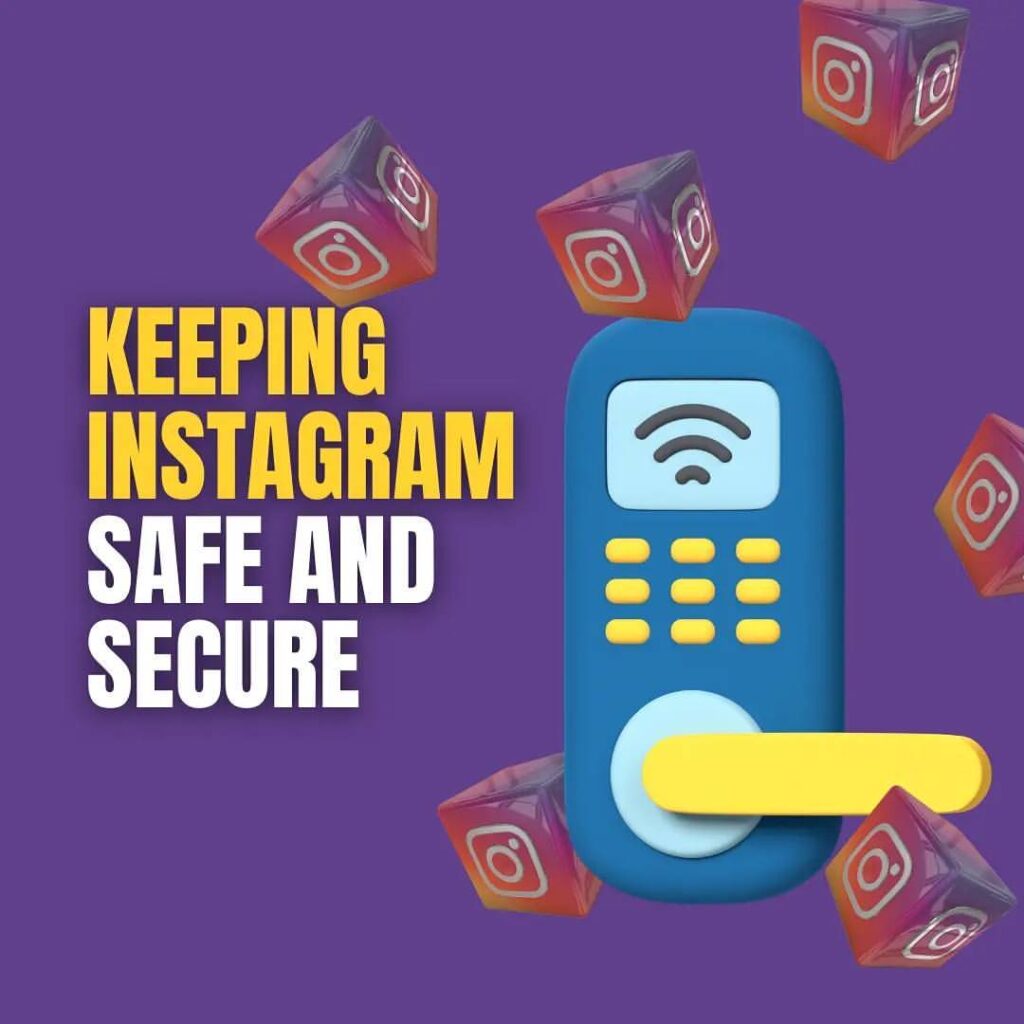 Keeping Instagram safe and secure